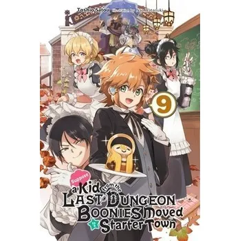 Cizojazyčná kniha Suppose a Kid from the Last Dungeon Boonies Moved to a Starter Town, Vol. 9 (light novel) - Watanuki, Nao a Satou, Toshio
