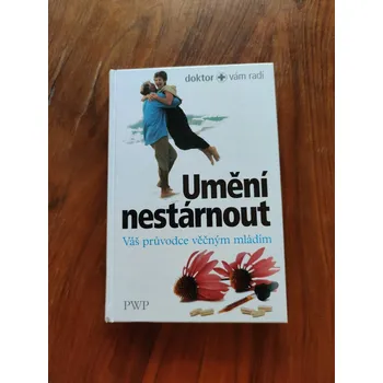 BRIDGET DOHERTY aj. - Umění nestárnout - Váš průvodce věčným mládím (Umění nestárnout - Váš průvodce věčným mládím)