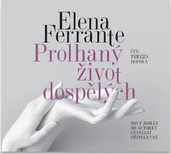Prolhaný život dospělých - Elena Ferrante (čte Tereza Hofová) [CDmp3]