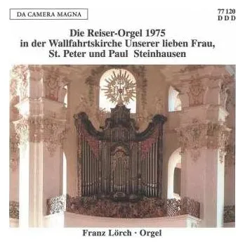 Zahraniční hudba CD Johann Sebastian Bach: Die Reiser-Orgel 1975 In Der Wallfahrtskirche Unserer Lieben Frau, St. Peter Und Paul Steinhausen 2012