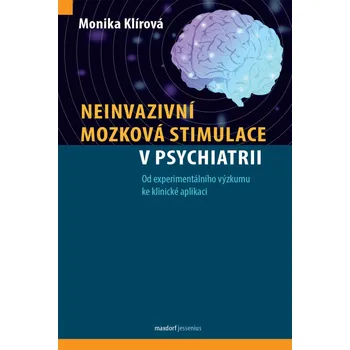 Neinvazivní mozková stimulace v psychiatrii - Monika Klírová