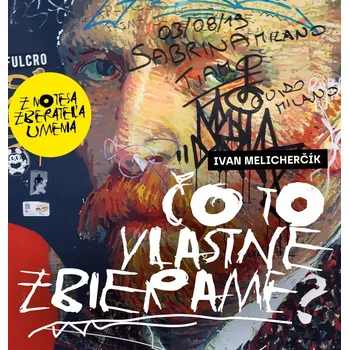 Umění Čo to vlastne zbierame? - Ivan Melicherčík