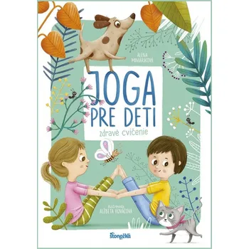 Bystrá hlava Joga pre deti: Zdravé cvičenie - Alena Miniariková