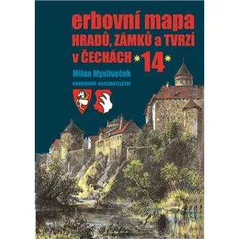 Erbovní mapa hradů, zámků a tvrzí v Čechách 14 - Milan Mysliveček