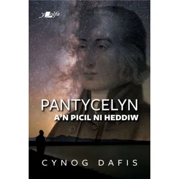 Pantycelyn a'n Picil Ni Heddiw - Dafis, Cynog