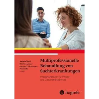 Multiprofessionelle Behandlung von Suchterkrankungen - Wolff, Melanie