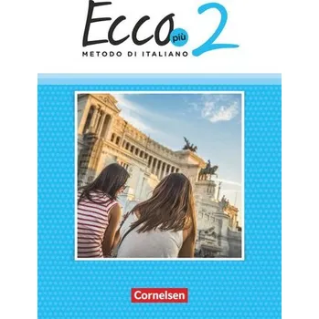 Učebnice Ecco Più. Band 2 - Schülerbuch - Legler, Rosmarie