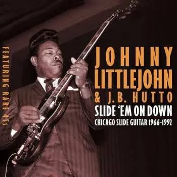 Zahraniční hudba 2CD Johnny Littlejohn & J.B. Hutto: Slide 'Em On Down Chicago Slide Guitar 1966-1992 2022 Slipcase
