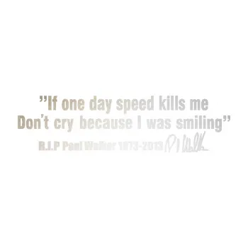 Polep vozidla SAMOLEPKA Paul Walker 006 citát s podpisem (82 - odrazková reflexní bílá) NA AUTO, NÁLEPKA, FÓLIE, POLEP, TUNING, VLASTNÍ TEXT, TISK, AUTOSAMOLEPKY.cz, POLEPY, OBRÁZEK, LOGO, SAMOLEPKY