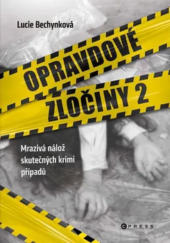 Opravdové zločiny 2: Mrazivá nálož skutečných krimi případů - Lucie Bechynková (2022, pevná)