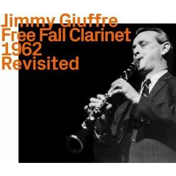Zahraniční hudba CD Jimmy Giuffre: Free Fall Clarinet 1962 Revisited 2021