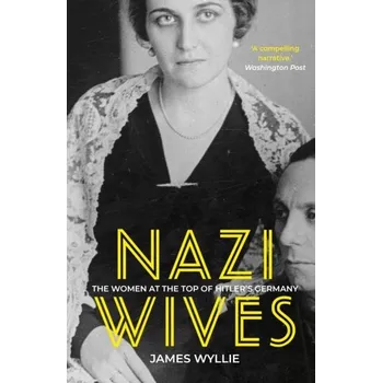 Nazi Wives - James Wyllie [EN] (2021, Měkká, The History Press Ltd)