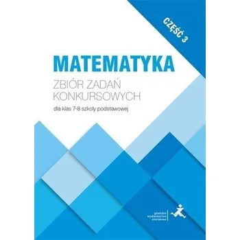 Matematika Matematyka. Zbiór zadań konkursowych kl. 7-8 cz.3 - Praca zbiorowa