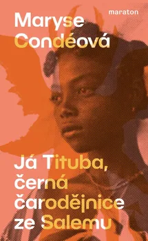 Já Tituba, černá čarodějnice ze Salemu - Maryse Condéová (2022, brožovaná)