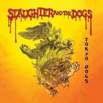 Hudba LP Slaughter And The Dogs: Tokyo Dogs LTD | CLR 2020 Red Or Yellow Vinyl Limited Edition