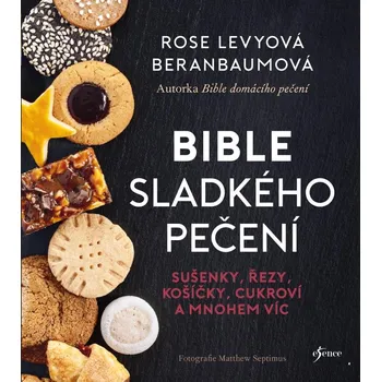 Bible sladkého pečení - Rose Beranbaumová Levyová (2022, vázaná)