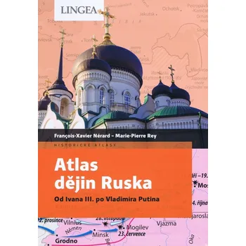 Atlas dějin Ruska: Od Ivana III. po Vladimira Putina - François-Xavier Nérard, Marie-Pierre Rey (2022, brožovaná)