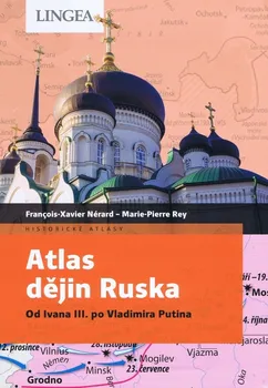 Atlas dějin Ruska: Od Ivana III. po Vladimira Putina - François-Xavier Nérard, Marie-Pierre Rey (2022, brožovaná)