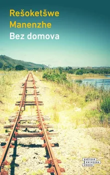 Bez domova - Manenzhe Rešoketšwe (2022, pevná)