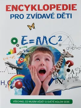 Encyklopedie Encyklopedie pro zvídavé děti: Všechno, co musím vědět o světě kolem sebe - Svojtka & Co. (2022, pevná)