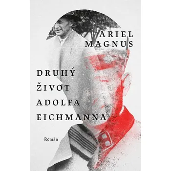 Kniha Druhý život Adolfa Eichmanna - Ariel Magnus (E-Kniha)