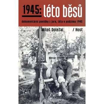 Kniha 1945: Léto běsů (3.díl) - Miloš Doležal (E-Kniha)
