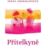 Přítelkyně - Irena Obermannová (2022, pevná)