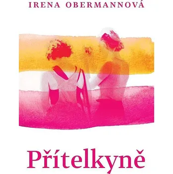 Přítelkyně - Irena Obermannová (2022, pevná)