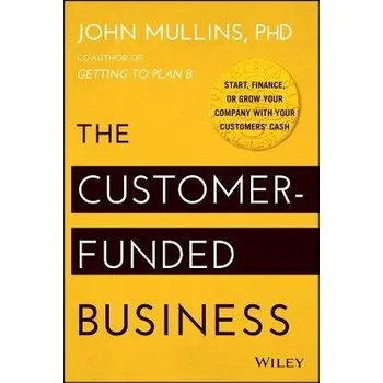 Customer-Funded Business - Mullins, John