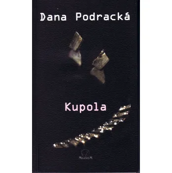 Poezie Kupola - Dana Podracká