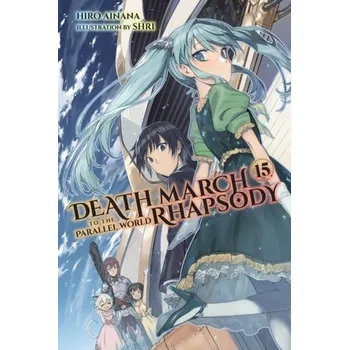 Death March to the Parallel World Rhapsody, Vol. 15 (light novel) - Ainana, Hiro