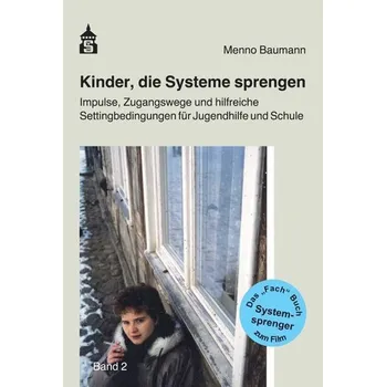 Kinder, die Systeme sprengen - Baumann, Menno