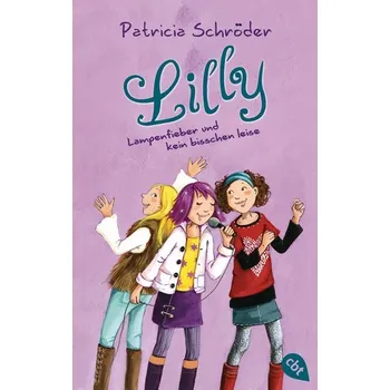 Lilly - Lampenfieber und kein bisschen leise - Patricia Schröder