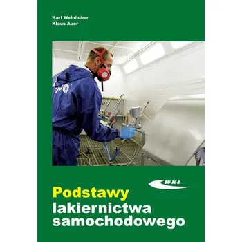 Podstawy lakiernictwa samochodowego - Weinhuber Karl, Auer Klaus