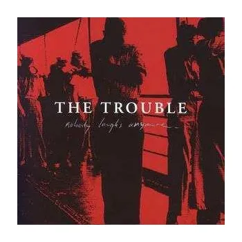 Zahraniční hudba CD The Trouble: Nobody Laughs Anymore 2007