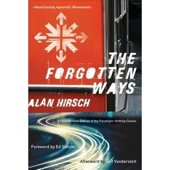 Forgotten Ways '- Reactivating Apostolic Movements - Hirsch, Alan a Stetzer, Ed a Vanderstelt, Jeff