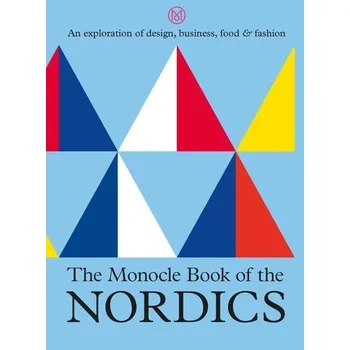 The Monocle Book of the Nordics - Brule, Tyler; Tuck, Andrew; Pickard, Joe; Fehnert, Josh
