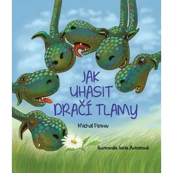 Pohádka Jak uhasit dračí tlamy - Michal Petrov (2015, pevná)