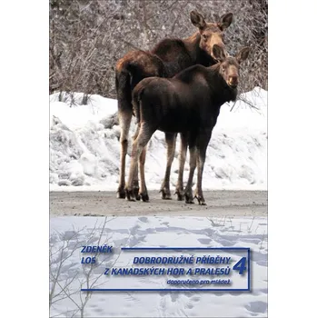 Dobrodružné příběhy z kanadských hor a pralesů 4: Doporučeno pro mládež - Zdeněk Los (2022, pevná)