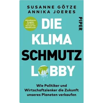 Die Klimaschmutzlobby - Götze, Susanne [DE] (2022, Soft, Piper Verlag GmbH)