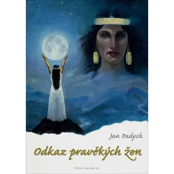 Odkaz pravěkých žen - Jan Padych (2021, pevná)
