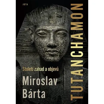 Tutanchamon: Století záhad a objevů - Miroslav Bárta (2022, pevná)