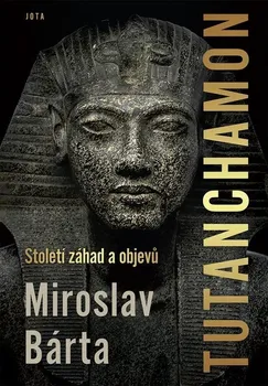 Tutanchamon: Století záhad a objevů - Miroslav Bárta (2022, pevná)