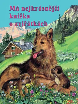První čtění Má nejkrásnější knížka o zvířátkách - Nakladatelství Junior (2017, pevná)