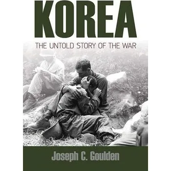 Korea: the Untold Story of the War - Goulden, Joseph