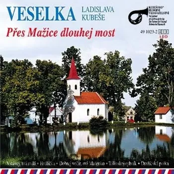 Česká hudba Veselka - Přes Mažice dlouhej most CD
