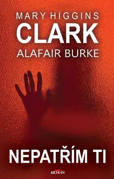Nepatřím ti - Mary Higgins Clark, Alafair Burke (2022, pevná)