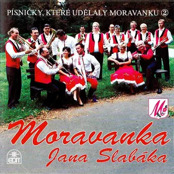 Česká hudba Písničky, které udělaly Moravanku 2 - Moravanka Jana Slabáka [CD]