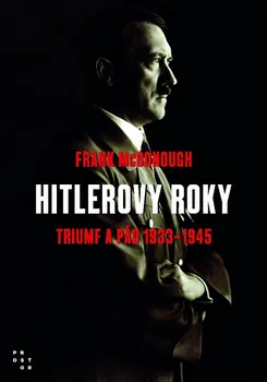 kniha Hitlerovy roky: Triumf a pád 1933-1945 - Frank McDonough (2022, pevná)