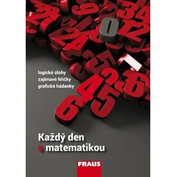 Matematika Každý den s matematikou: Logické úlohy, zajímavé hříčky, grafické hádanky Kniha